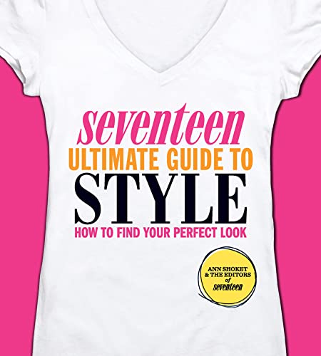 Imagen de archivo de Seventeen Ultimate Guide to Style: How to Find Your Perfect Look a la venta por WorldofBooks