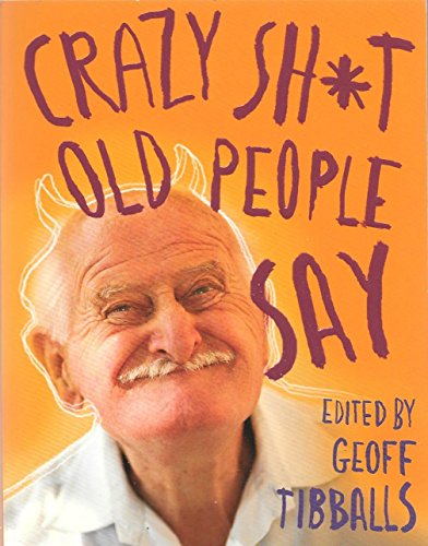 9780762442362: Crazy Sh*t Old People Say
