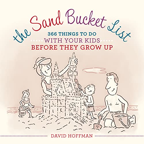 Stock image for The Sand Bucket List : 366 Things to Do with Your Kids Before They Grow Up for sale by Better World Books