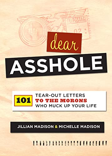 Beispielbild fr Dear Asshole: 101 Tear-Out Letters to the Morons Who Muck Up Your Life zum Verkauf von Orion Tech