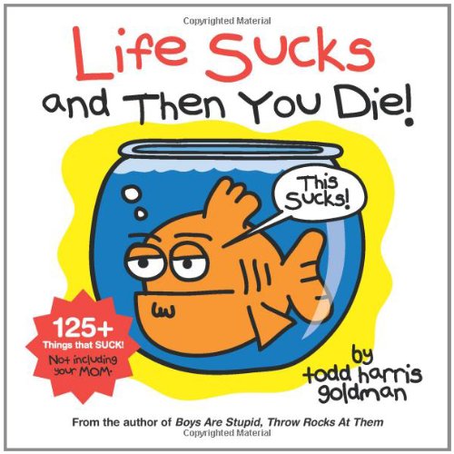 Beispielbild fr Life Sucks and Then You Die! zum Verkauf von ThriftBooks-Atlanta