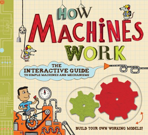 Stock image for How Machines Work: The Interactive Guide to Simple Machines and Mechanisms for sale by Ergodebooks