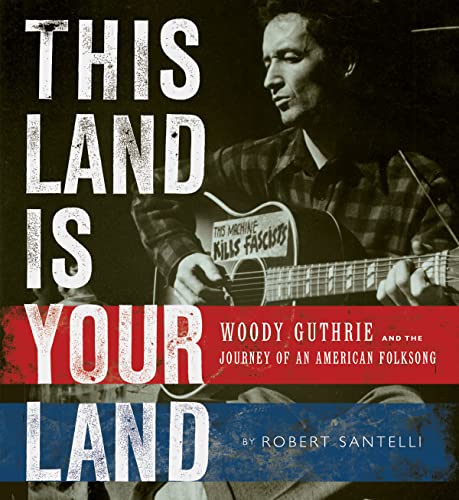 Stock image for This Land Is Your Land: Woody Guthrie and the Journey of an American Folk Song for sale by ThriftBooks-Atlanta