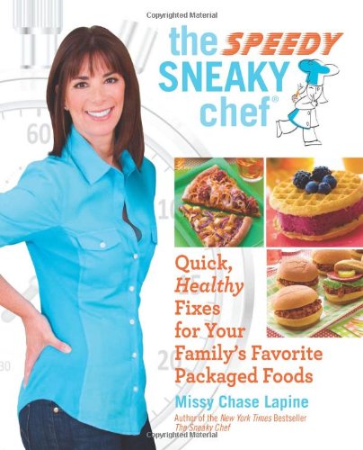 Beispielbild fr The Speedy Sneaky Chef: Quick, Healthy Fixes for Your Favorite Packaged Foods zum Verkauf von Wonder Book