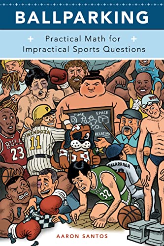 Stock image for Ballparking: Practical Math for Impractical Sports Questions for sale by SecondSale