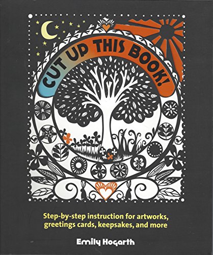 Imagen de archivo de Cut Up This Book!: Step-by-Step Instruction for Artworks, Greeting Cards, Keepsakes, and More a la venta por Jenson Books Inc