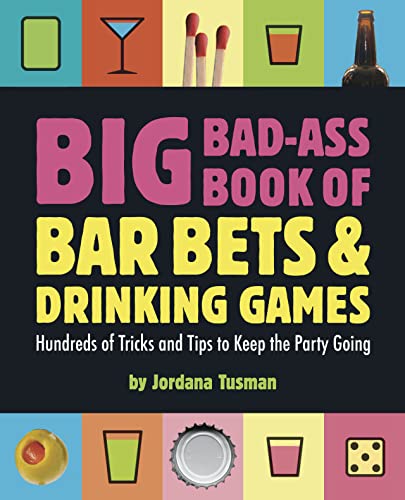 Stock image for Big Bad-Ass Book of Bar Bets and Drinking Games: Hundreds of Tricks and Tips to Keep the Party Going for sale by SecondSale