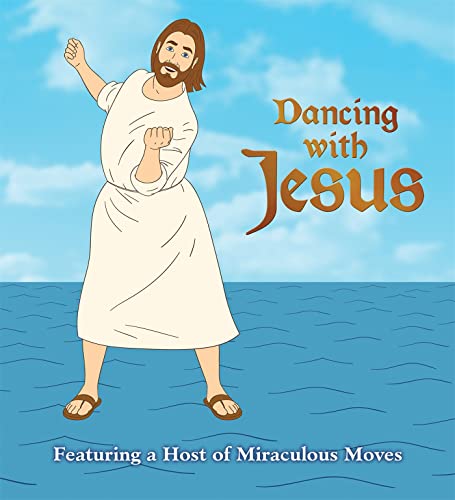 9780762444144: Dancing With Jesus: Featuring a Host of Miraculous Moves