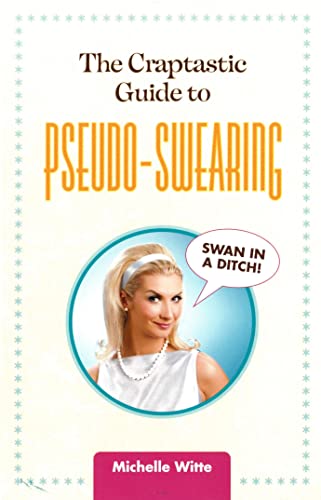 Beispielbild fr The Craptastic Guide to Pseudo-Swearing zum Verkauf von Wonder Book