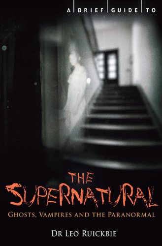 Imagen de archivo de A Brief Guide to the Supernatural: [Ghosts, Vampires and the Para a la venta por Hawking Books