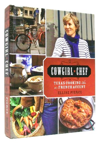 Stock image for Cowgirl Chef: Texas Cooking with a French Accent for sale by Jane Atwood