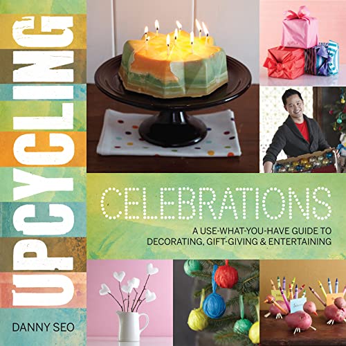 Stock image for Upcycling Celebrations : A Use-What-You-Have Guide to Decorating, Gift-Giving and Entertaining for sale by Better World Books