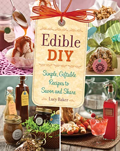 Beispielbild fr Edible DIY : Simple, Giftable Recipes to Savor and Share zum Verkauf von Better World Books