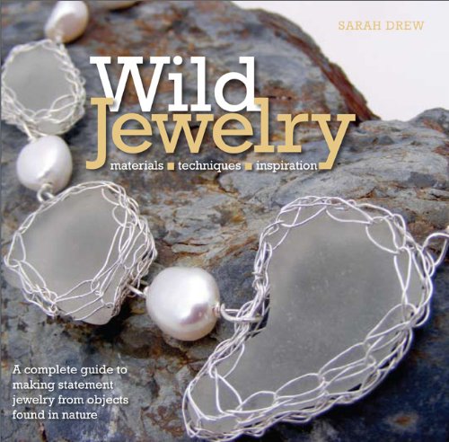 Beispielbild fr Wild Jewelry: Materials -- Techniques -- Inspiration zum Verkauf von WorldofBooks