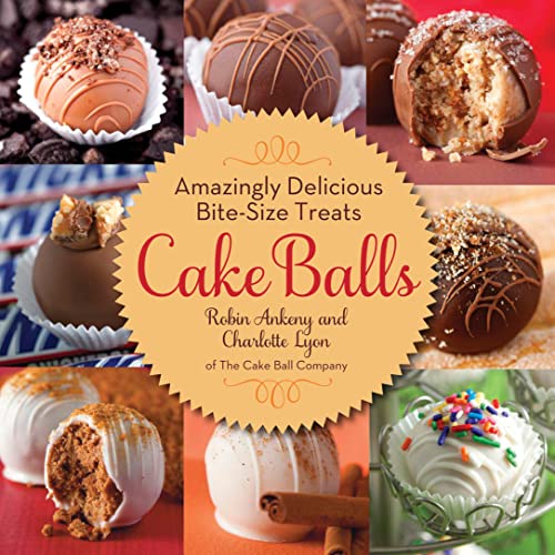 Beispielbild fr Cake Balls: Amazingly Delicious Bite-Size Treats zum Verkauf von Dream Books Co.