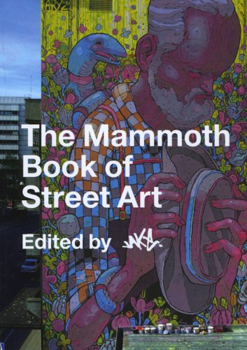 Imagen de archivo de The Mammoth Book of Street Art a la venta por Books From California