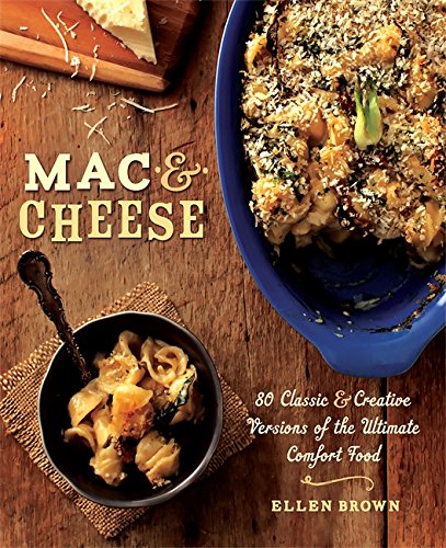 9780762446599: Mac & Cheese: More than 80 Classic and Creative Versions of the Ultimate Comfort Food