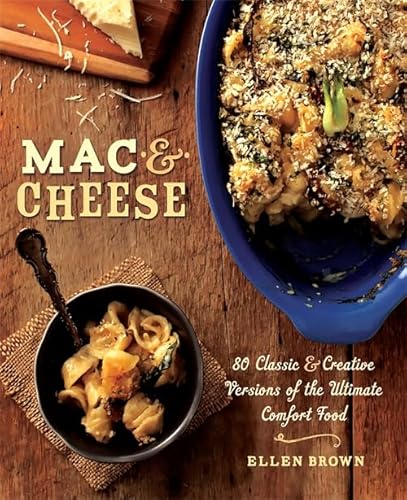 Stock image for Mac & Cheese: More than 80 Classic and Creative Versions of the Ultimate Comfort Food for sale by SecondSale