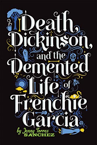 Beispielbild fr Death, Dickinson, and the Demented Life of Frenchie Garcia zum Verkauf von Better World Books