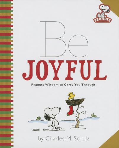 Beispielbild fr Peanuts: Be Joyful: Peanuts Wisdom to Carry You Through (Peanuts (Running Press)) zum Verkauf von Wonder Book