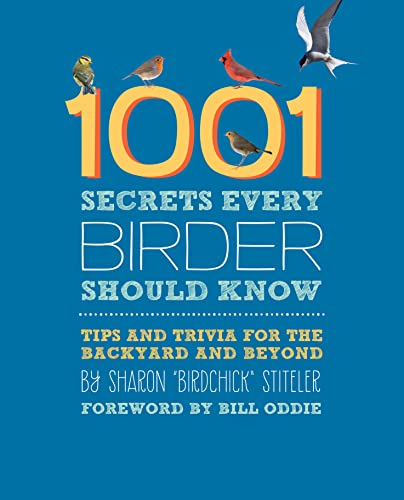 9780762447343: 1001 Secrets Every Birder Should Know: Tips and Trivia for the Backyard and Beyond
