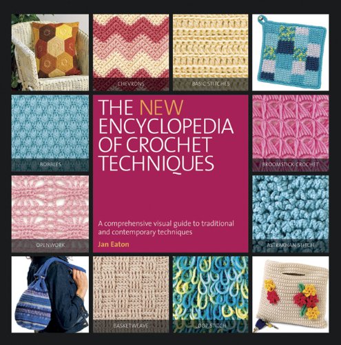 

The New Encyclopedia of Crochet Techniques: A Comprehensive Visual Guide to Traditional and Contemporary Techniques