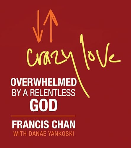 Crazy Love (Miniature Edition): Overwhelmed by a Relentless God (9780762448203) by Chan, Francis