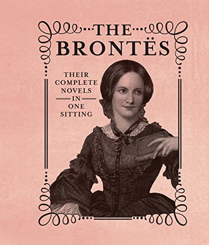 Stock image for The Brontes : The Complete Novels in One Sitting for sale by Better World Books