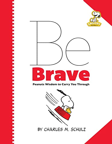 9780762448616: Peanuts: Be Brave: Peanuts Wisdom to Carry You Through