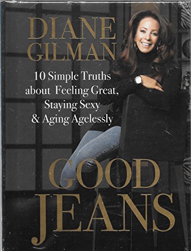 Stock image for Good Jeans: 10 Simple Truths about Feeling Great, Staying Sexy & Aging Agelessly for sale by SecondSale