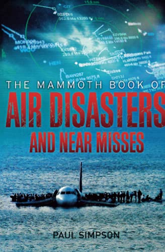 9780762449422: The Mammoth Book of Air Disasters and Near Misses