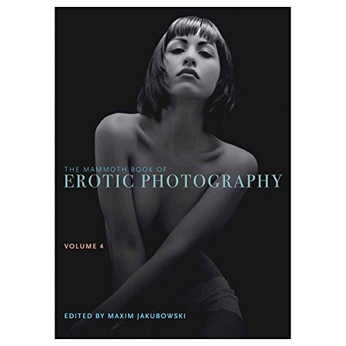 9780762449446: The Mammoth Book of Erotic Photography, Vol. 4
