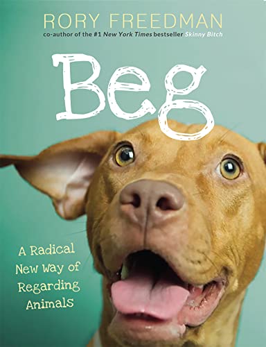 Beispielbild fr Beg: A Radical New Way of Regarding Animals zum Verkauf von Gulf Coast Books