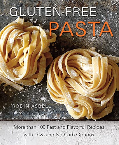 9780762449675: Gluten-Free Pasta: More than 100 Fast and Flavorful Recipes with Low- and No-Carb Options