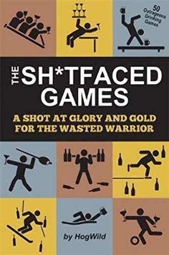 Stock image for The Sh*tfaced Games: A Shot at Glory and Gold for the Wasted Warrior for sale by SecondSale