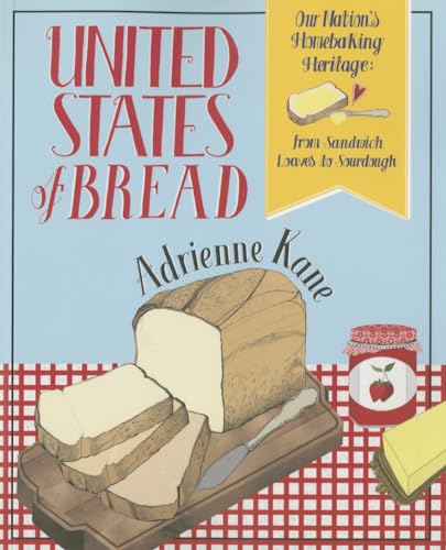 Beispielbild fr United States of Bread: Our Nations Homebaking Heritage: from Sandwich Loaves to Sourdough zum Verkauf von Bookoutlet1