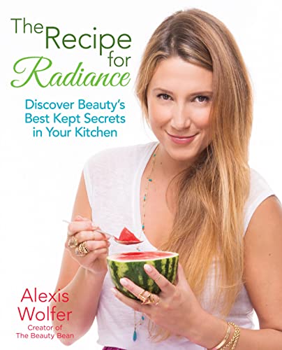 Stock image for The Recipe for Radiance: Discover Beauty's Best-Kept Secrets in Your Kitchen for sale by Your Online Bookstore