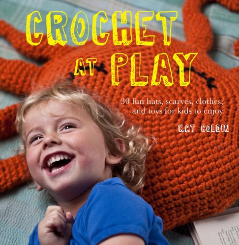 Beispielbild fr Crochet at Play: Fun Hats, Scarves, Clothes, and Toys for Kids to Enjoy zum Verkauf von Off The Shelf