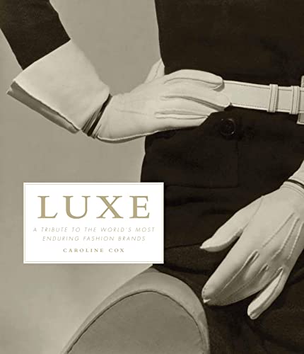 Beispielbild fr Luxe Fashion : A Tribute to the World's Most Enduring Labels zum Verkauf von Better World Books
