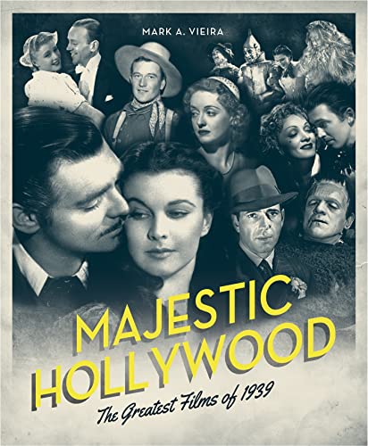 Majestic Hollywood: The Greatest Films of 1939 (9780762451562) by Vieira, Mark A.