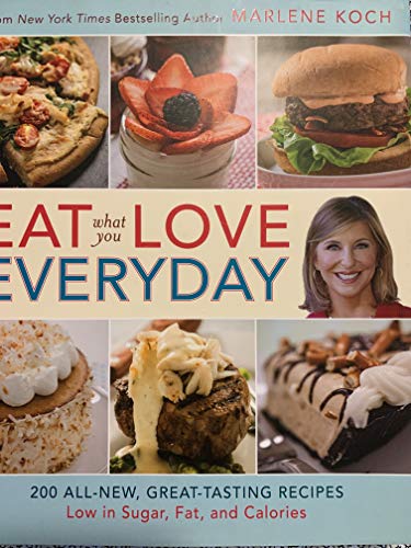 Stock image for Eat What You Love--Everyday!: 200 All-New, Great-Tasting Recipes Low in Sugar, Fat, and Calories for sale by SecondSale