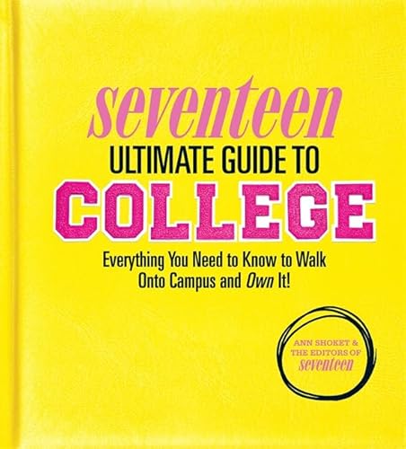 Stock image for Seventeen Ultimate Guide to College : Everything You Need to Know to Walk onto Campus and Own It! for sale by Better World Books