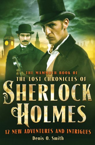 Imagen de archivo de The Mammoth Book of the Lost Chronicles of Sherlock Holmes a la venta por Goodwill Books