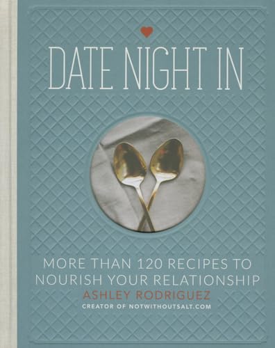 Stock image for Date Night In: More than 120 Recipes to Nourish Your Relationship for sale by SecondSale