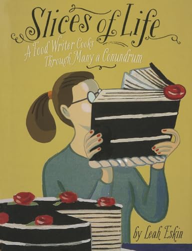 Beispielbild fr Slices of Life : A Food Writer Cooks Through Many a Conundrum zum Verkauf von Better World Books