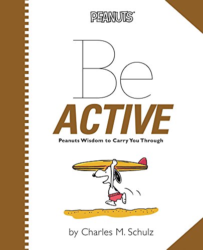 9780762453368: Peanuts: Be Active: Peanuts Wisdom to Carry You Through