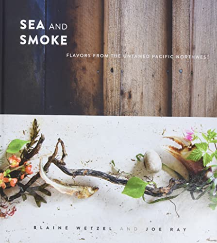 9780762453788: Sea and Smoke: Flavors from the Untamed Pacific Northwest