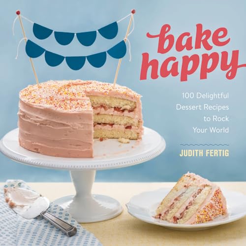 9780762453795: Bake Happy: 100 Playful Desserts with Rainbow Layers, Hidden Fillings, Billowy Frostings, and more