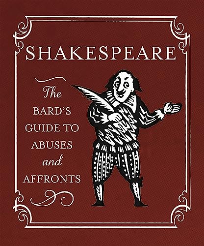 Beispielbild fr Shakespeare: The Bards Guide to Abuses and Affronts (In One Sitting/Minature Edns) zum Verkauf von Greener Books