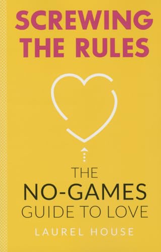 Beispielbild fr Screwing the Rules : The No-Games Guide to Love zum Verkauf von Better World Books